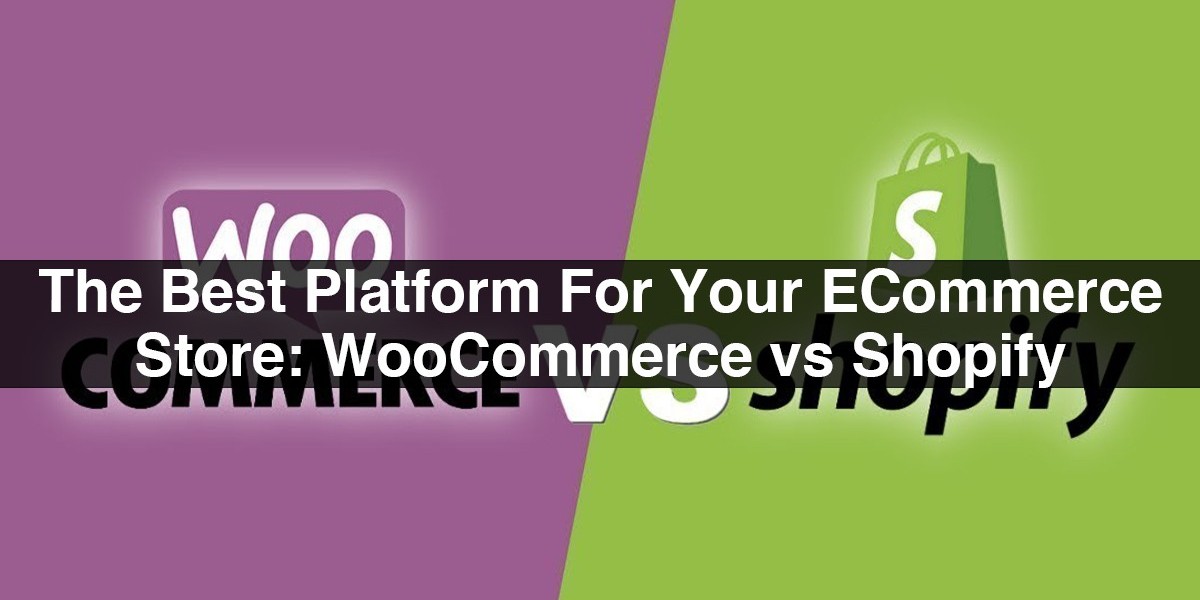 The Best Platform For Your ECommerce Store: WooCommerce vs Shopify