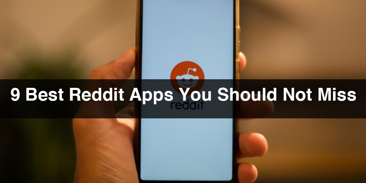 9 Best Reddit Apps You Should Not Miss