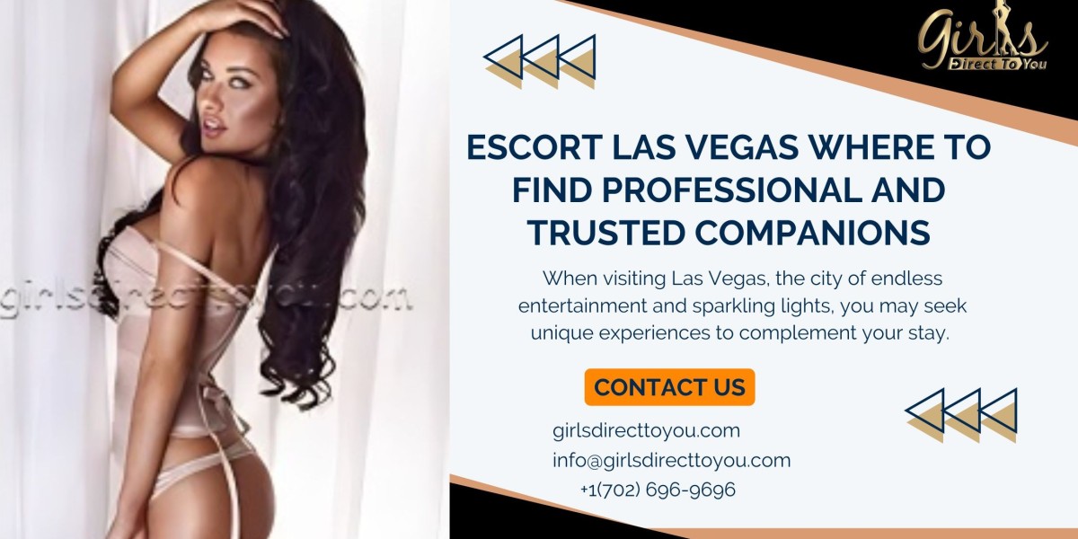 Escort Las Vegas Where to Find Professional and Trusted Companions