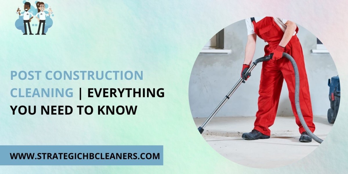 Post Construction Cleaning | Everything You Need to Know