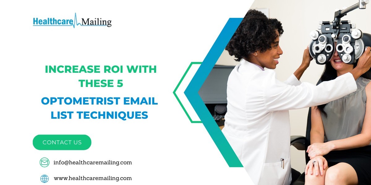 Increase ROI with These 5 Optometrist Email List Techniques