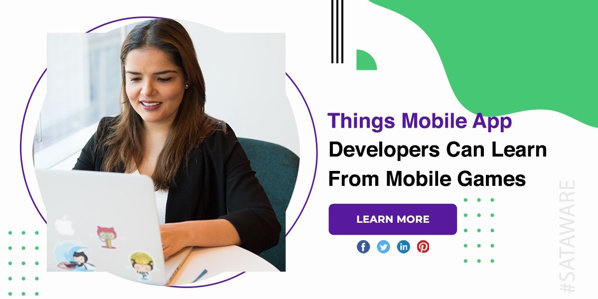 Things Mobile App Developers Can Learn From Mobile Games