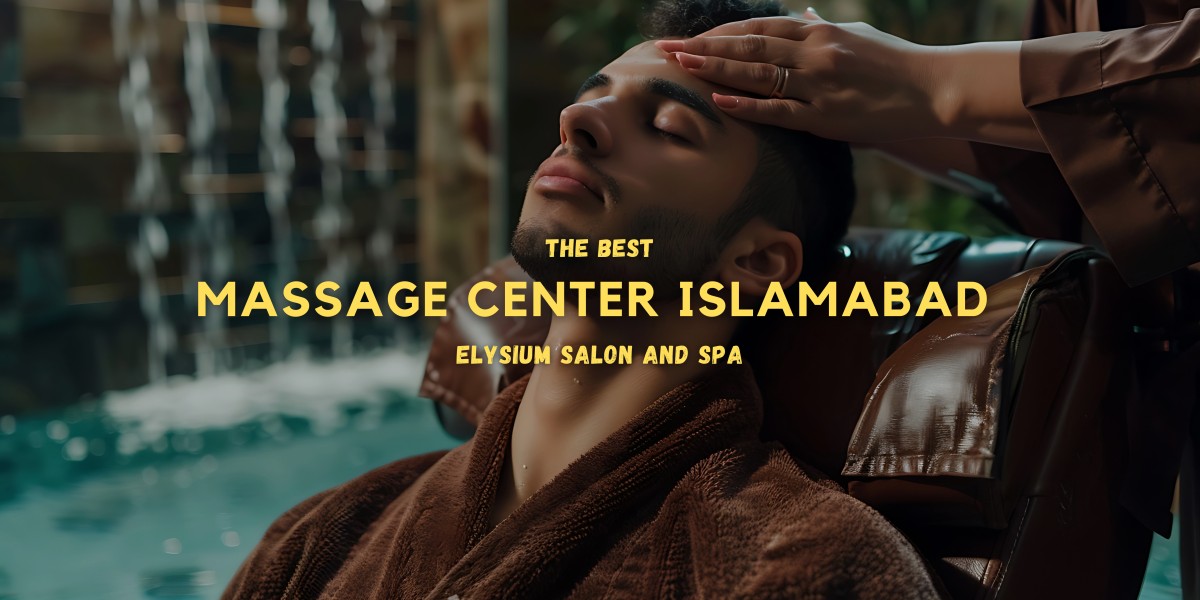 Best Massage Center Islamabad | Elysium Salon and Spa