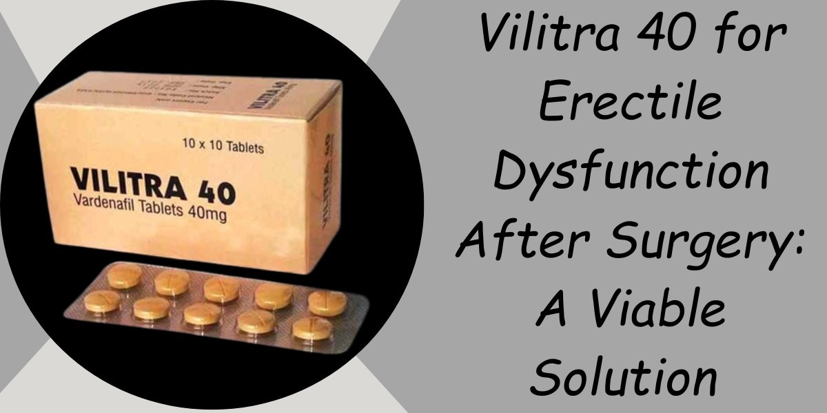 Vilitra 40 for Erectile Dysfunction After Surgery: A Viable Solution