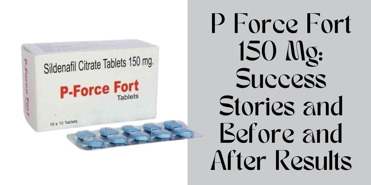 P Force Fort 150 Mg: Success Stories and Before and After Results