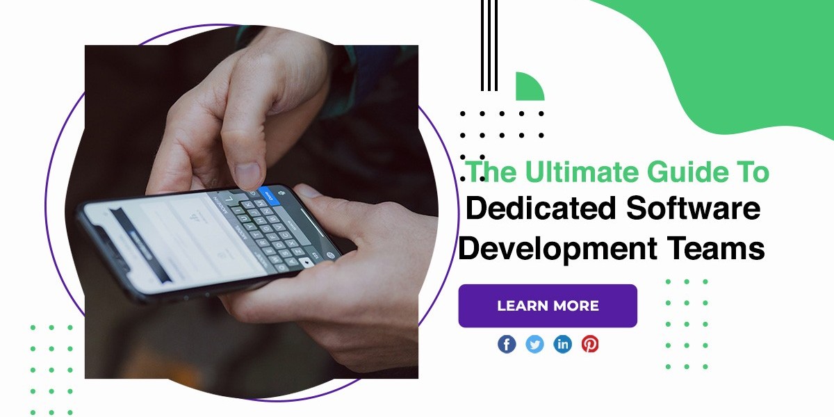 The Ultimate Guide To Dedicated Software Development Teams