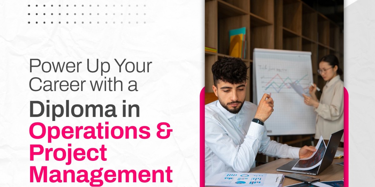 Power Up Your Career with a Diploma in Operations & Project Management