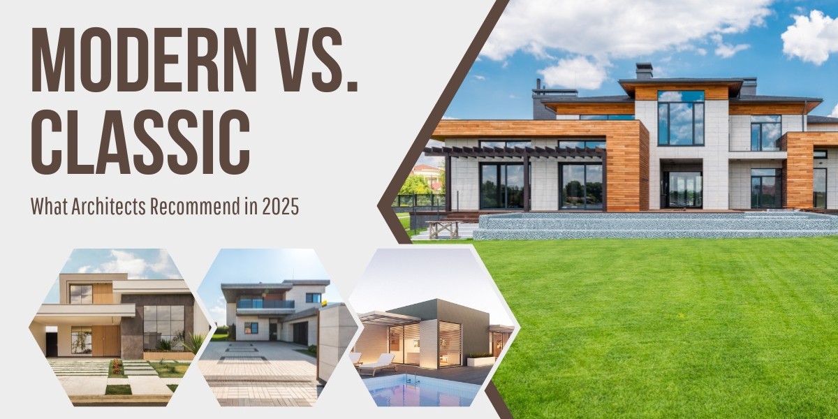 Modern vs. Classic: What Architects Recommend in 2025