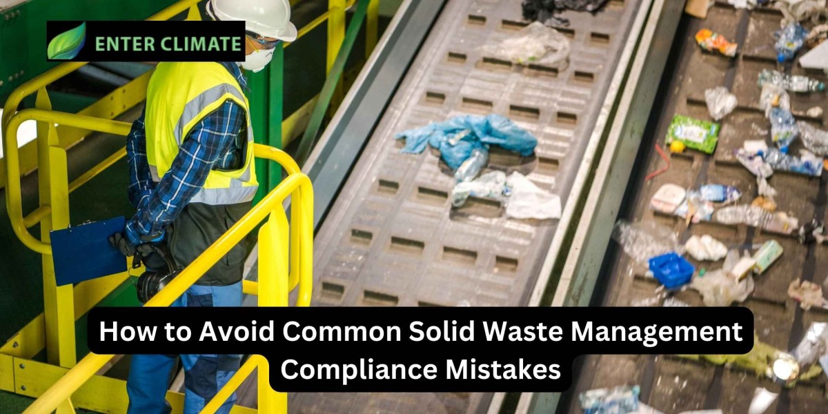 How to Avoid Common Solid Waste Management Compliance Mistakes