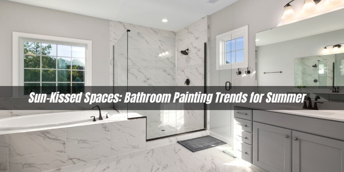 Sun-Kissed Spaces: Bathroom Painting Trends for Summer