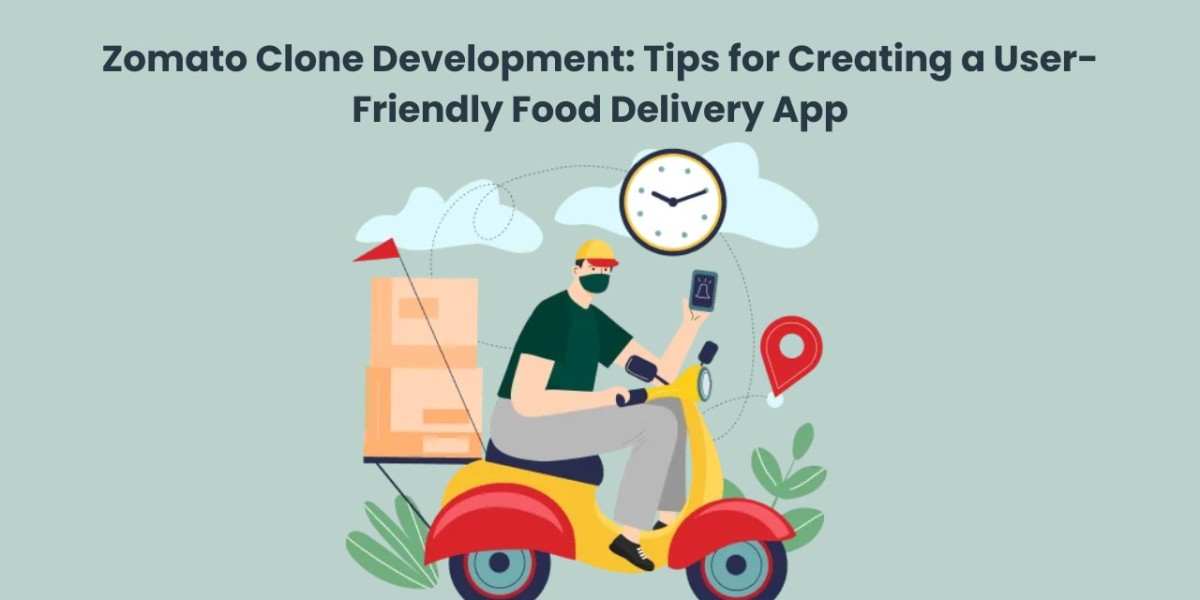 Zomato Clone Development: Tips for Creating a User-Friendly Food Delivery App