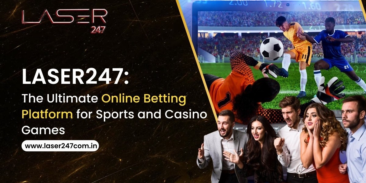 Laser247: The Ultimate Online Betting Platform for Sports and Casino Games