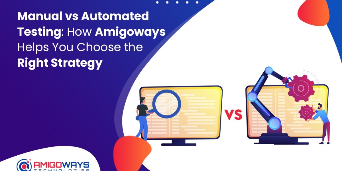 Manual vs Automated Testing: How Amigoways Helps You Choose the Right Strategy