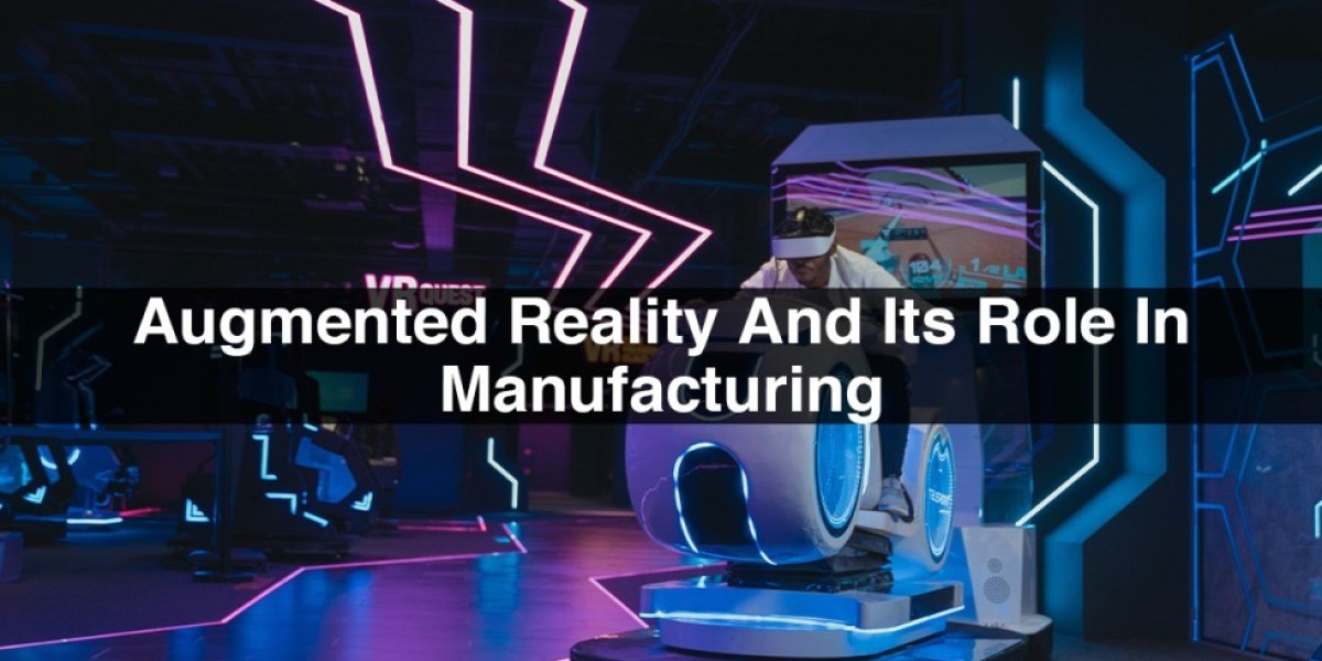 Augmented Reality And Its Role In Manufacturing