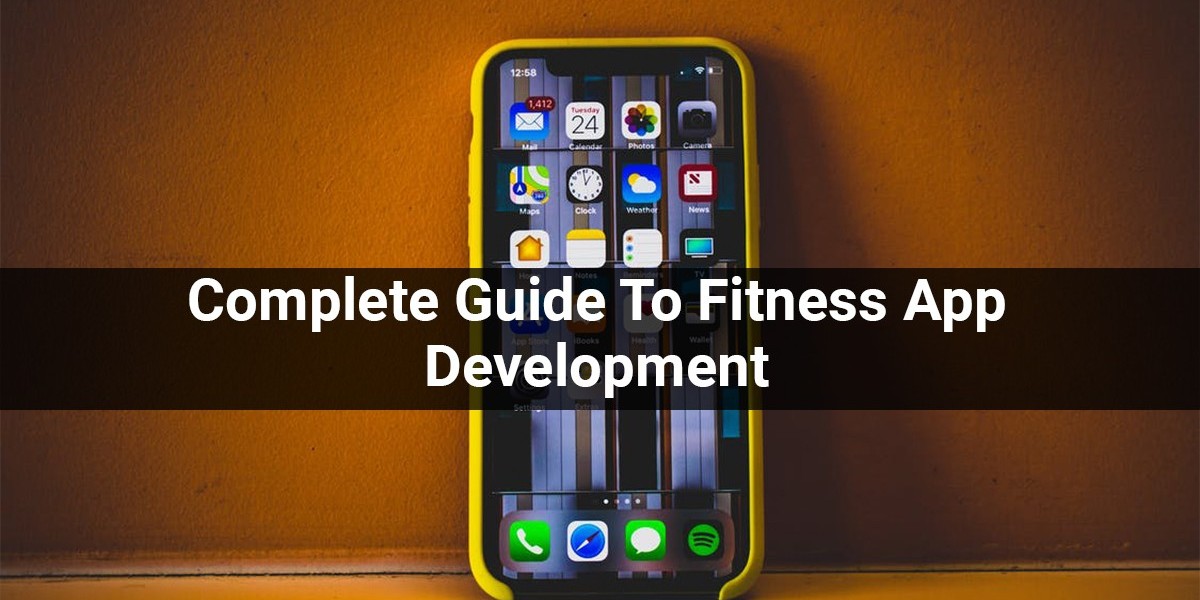 Complete Guide To Fitness App Development