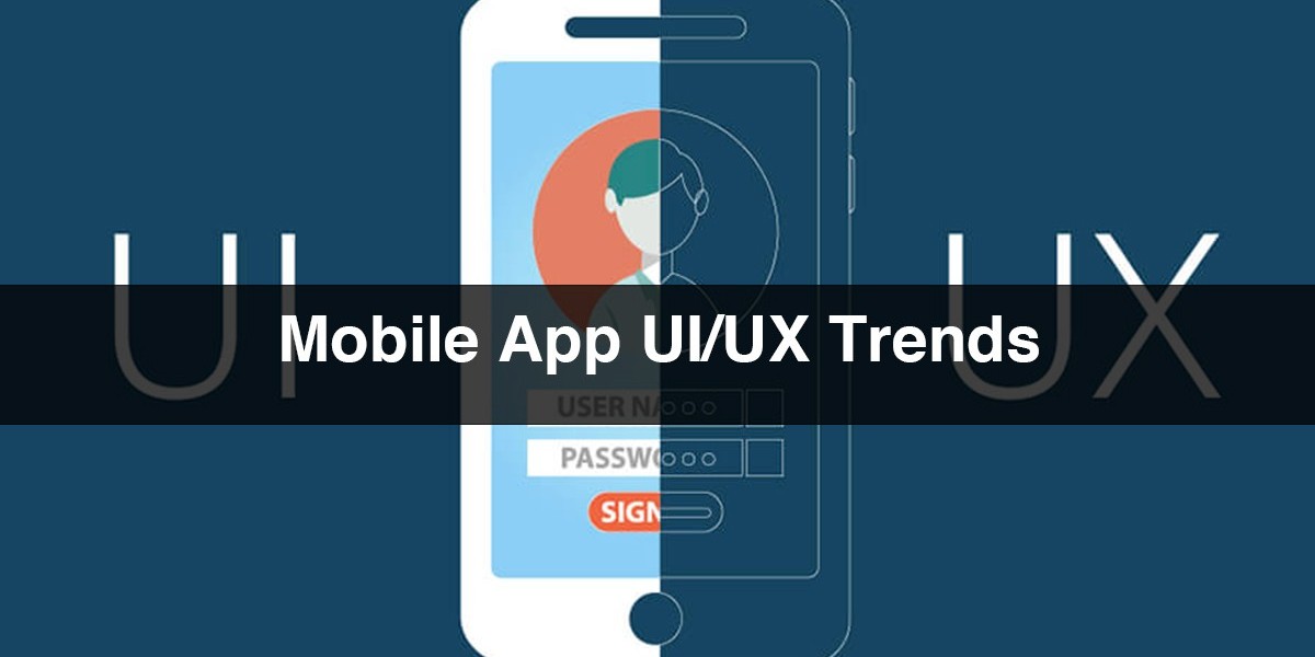 Mobile App UI/UX Trends