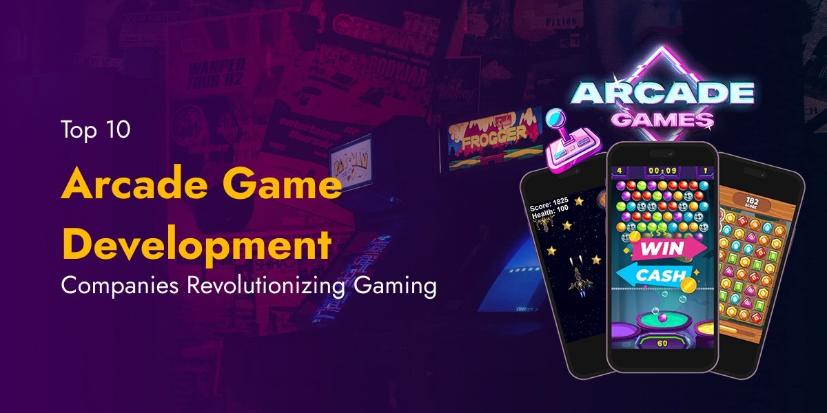 Top 10 Arcade Game Development Companies Revolutionizing Gaming