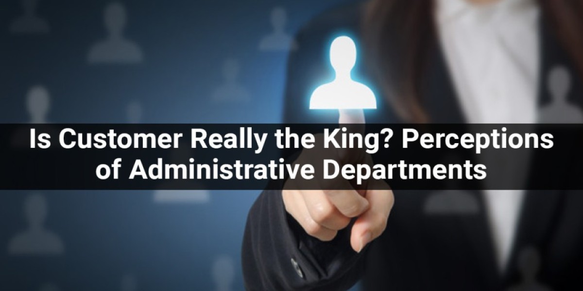 Is Customer Really the King? Perceptions of Different Administrative Departments