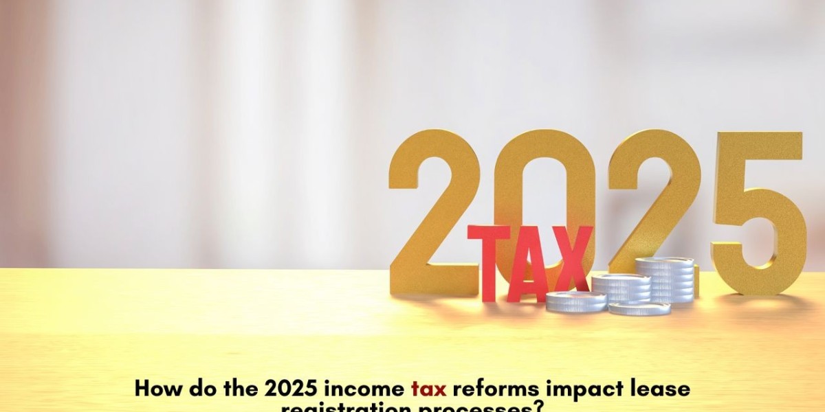 How do the 2025 income tax reforms impact lease registration processes?