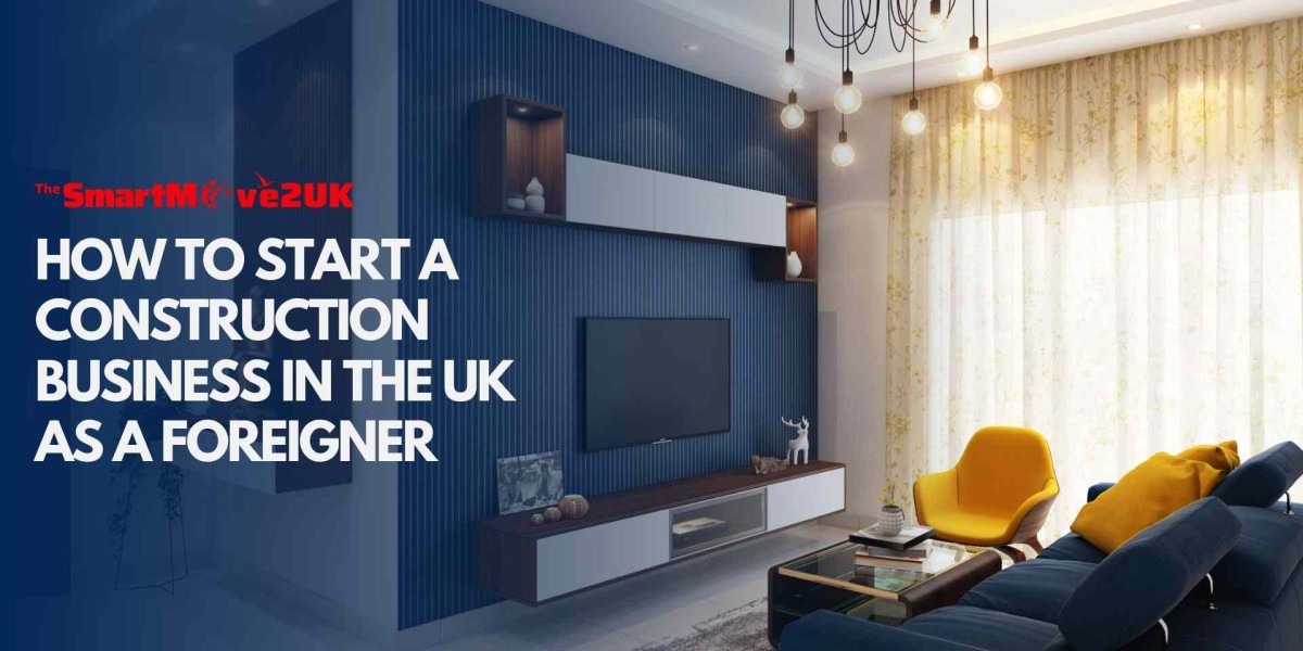 How to Start a Construction Business in the UK as a Foreigner