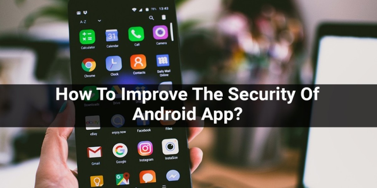 How To Improve The Security Of Android App?