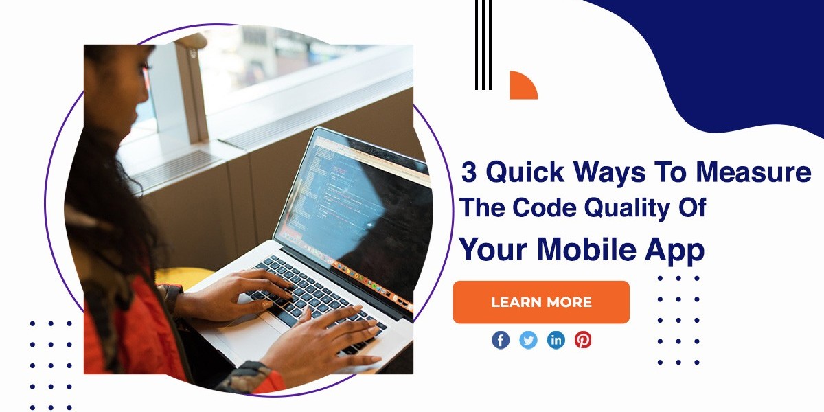 3 Quick Ways To Measure The Code Quality Of Your Mobile App