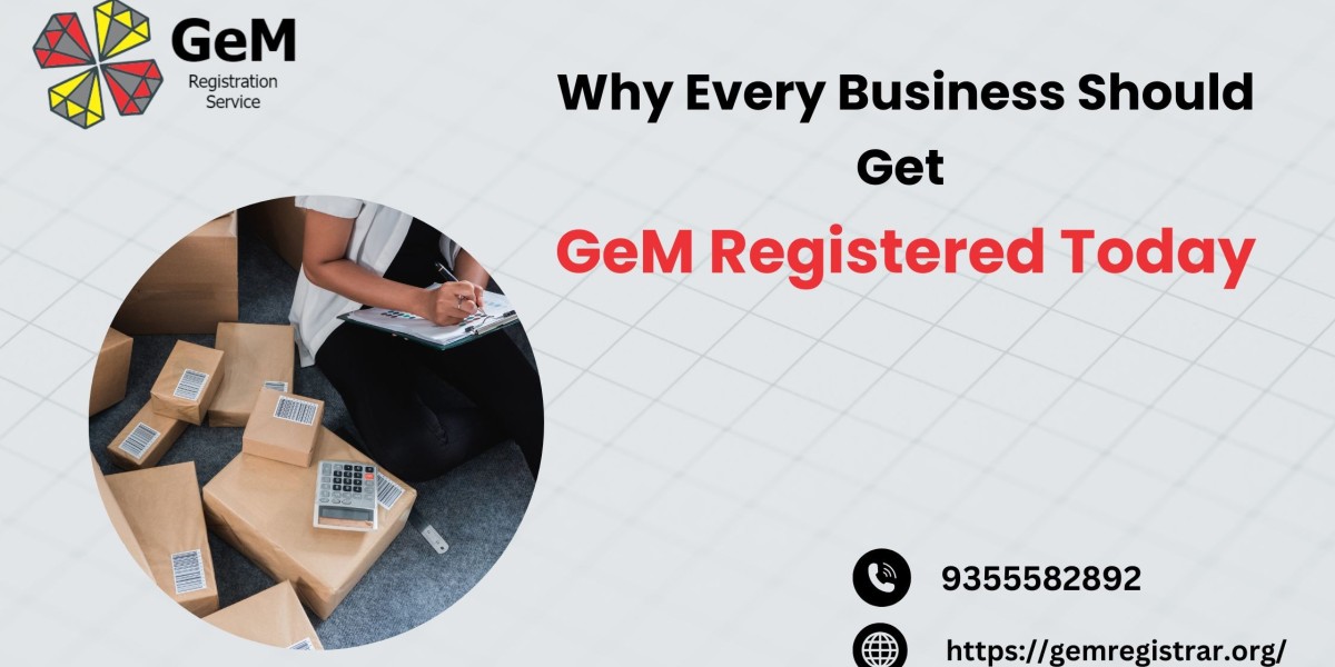 Why Every Business Should Get GeM Registered Today