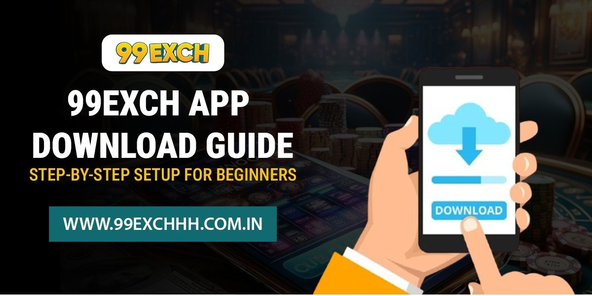 99exch App Download Guide: Step-by-Step Setup for Beginners